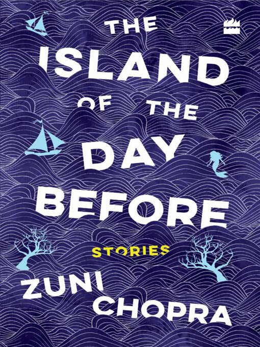 Title details for The Island of the Day Before by Zuni Chopra - Available